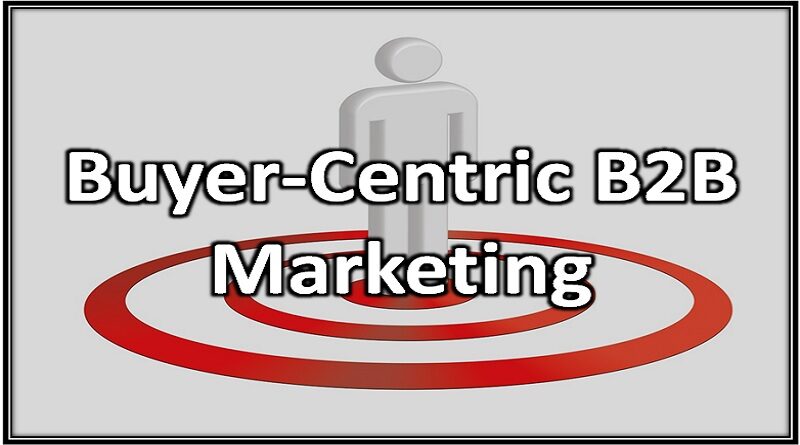 Buyer-Centric B2B Marketing